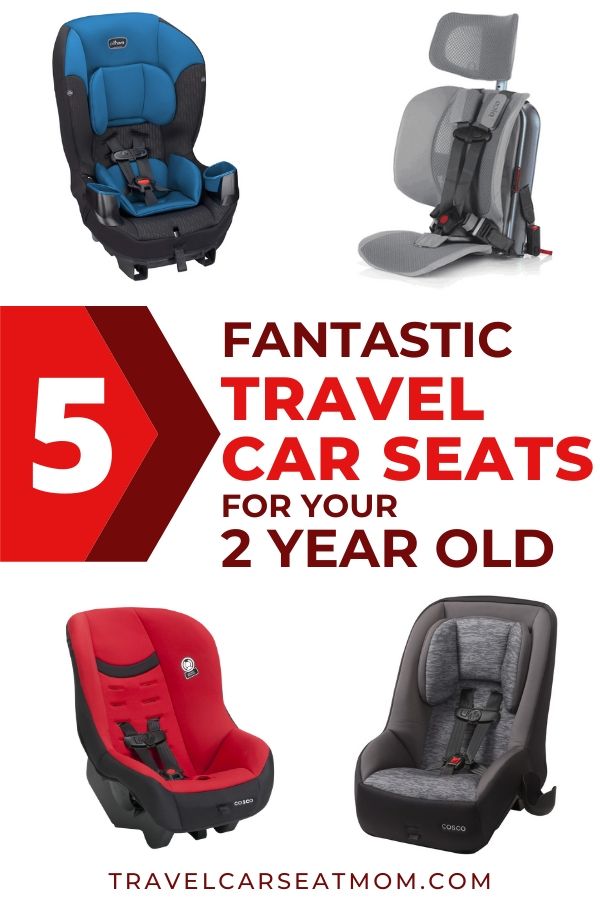 Collage of 5 best travel car seat for 2 year old: blue Evenflo Sonus, gray Wayb Pico, gray Cosco Mighty Fit 65, red Cosco Scenera Next DLX. Text in center: "5 fantastic travel car seats for your 2 year old"